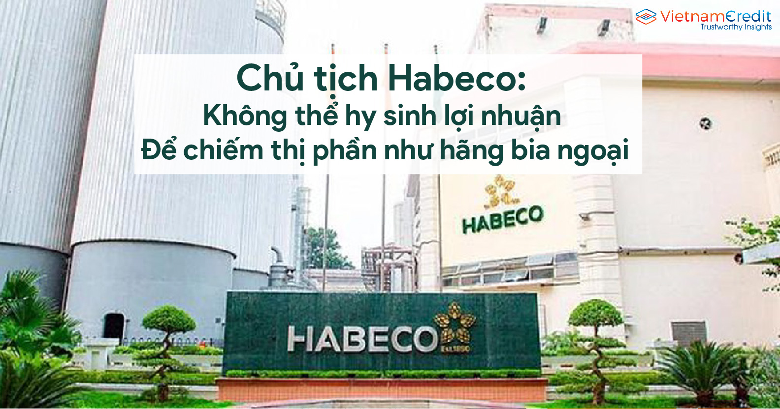 Chủ tịch Habeco: Không thể hy sinh lợi nhuận để chiếm thị phần như hãng bia ngoại